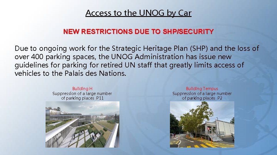 Access to the UNOG by Car NEW RESTRICTIONS DUE TO SHP/SECURITY Due to ongoing