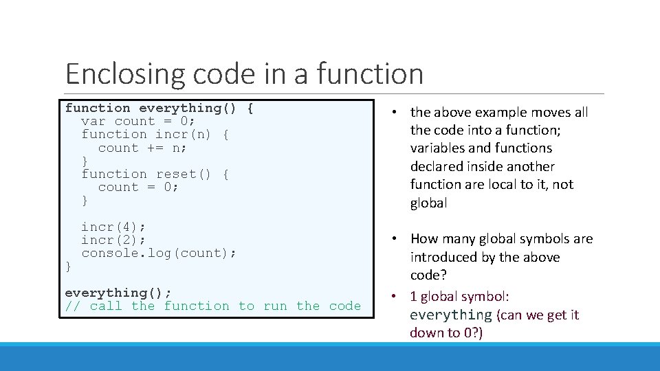 Enclosing code in a function everything() { var count = 0; function incr(n) {