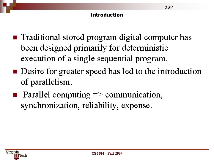 CSP Introduction n Traditional stored program digital computer has been designed primarily for deterministic