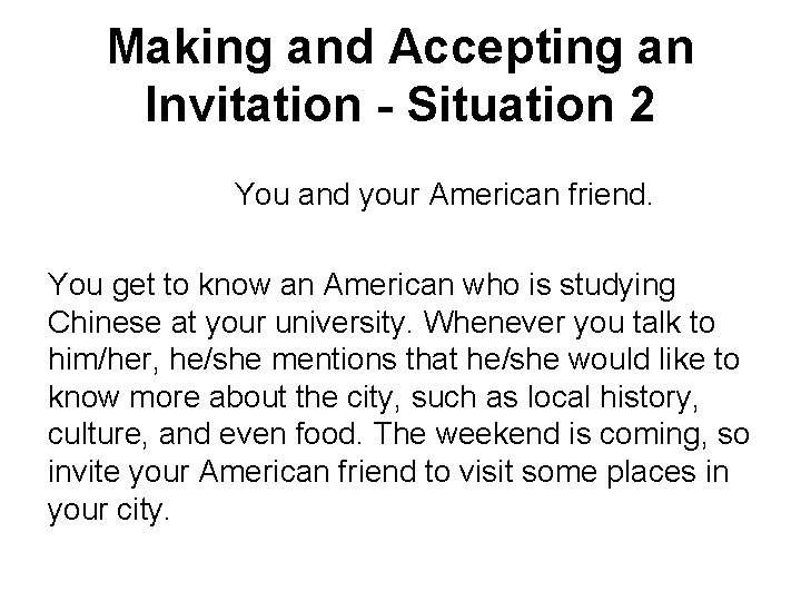 Making and Accepting an Invitation - Situation 2 You and your American friend. You