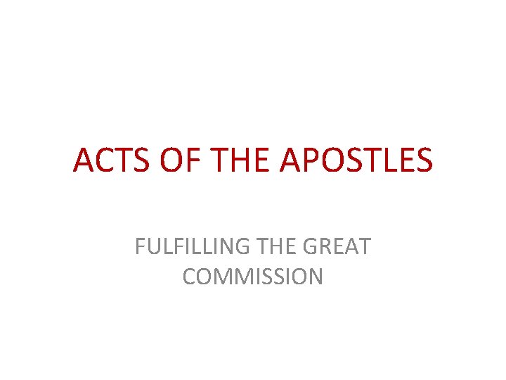 ACTS OF THE APOSTLES FULFILLING THE GREAT COMMISSION 