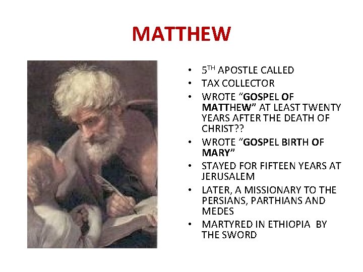 MATTHEW • 5 TH APOSTLE CALLED • TAX COLLECTOR • WROTE “GOSPEL OF MATTHEW”