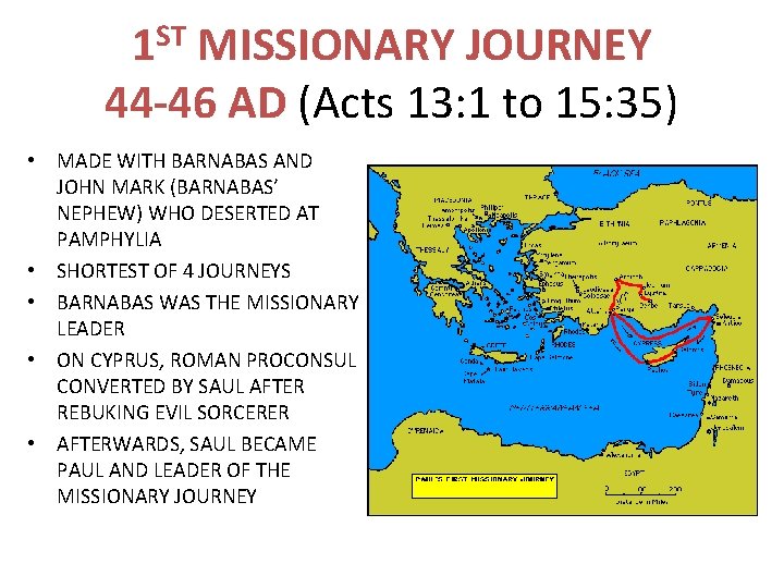 1 ST MISSIONARY JOURNEY 44 -46 AD (Acts 13: 1 to 15: 35) •