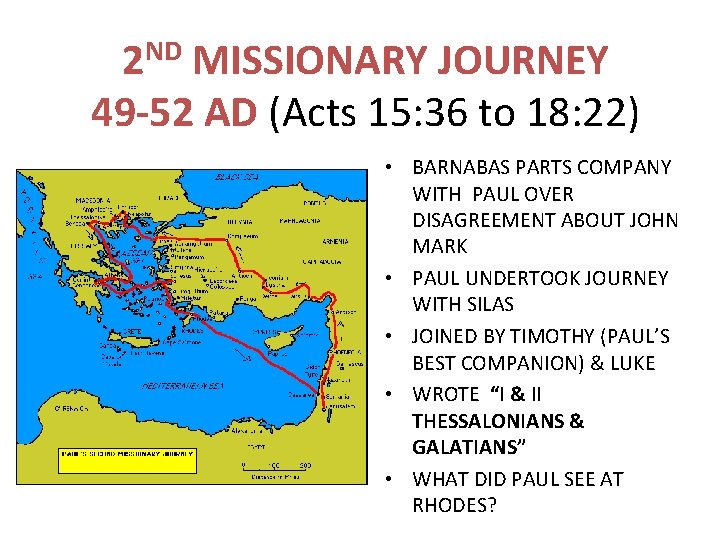 2 ND MISSIONARY JOURNEY 49 -52 AD (Acts 15: 36 to 18: 22) •