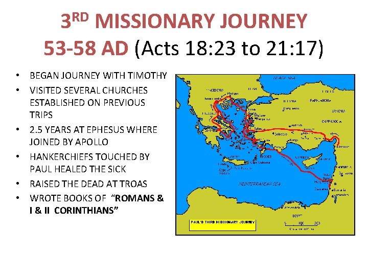 3 RD MISSIONARY JOURNEY 53 -58 AD (Acts 18: 23 to 21: 17) •