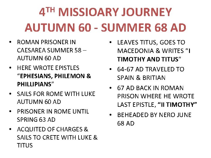 4 TH MISSIOARY JOURNEY AUTUMN 60 - SUMMER 68 AD • ROMAN PRISONER IN