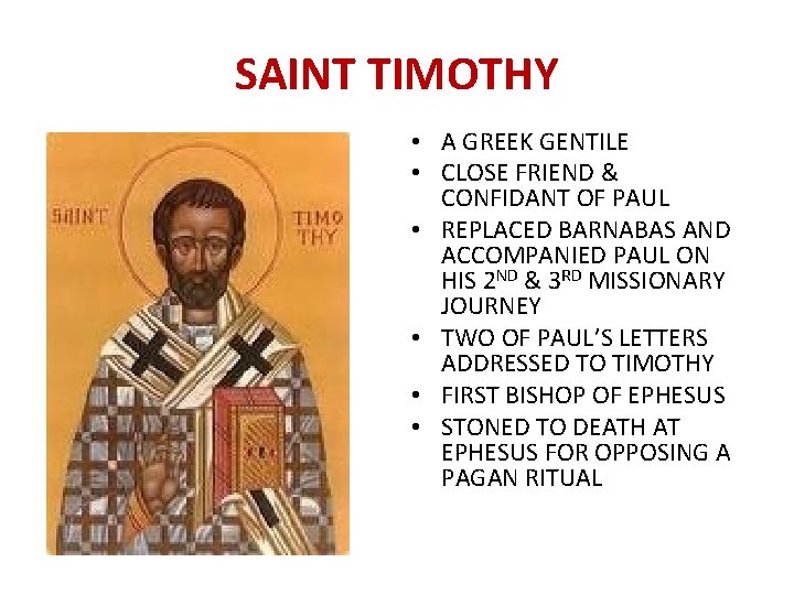 SAINT TIMOTHY • A GREEK GENTILE • CLOSE FRIEND & CONFIDANT OF PAUL •