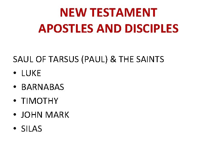 NEW TESTAMENT APOSTLES AND DISCIPLES SAUL OF TARSUS (PAUL) & THE SAINTS • LUKE