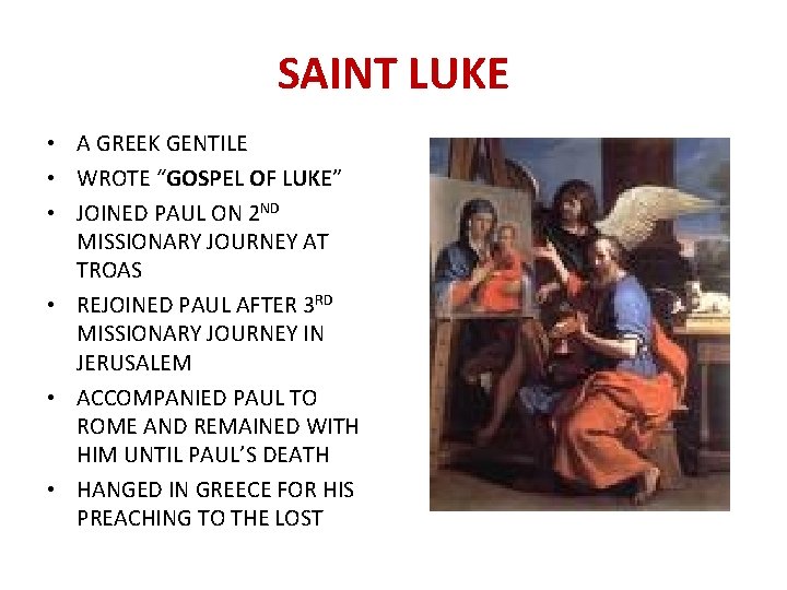 SAINT LUKE • A GREEK GENTILE • WROTE “GOSPEL OF LUKE” • JOINED PAUL