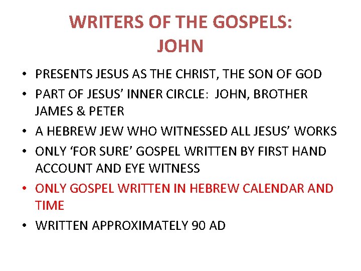 WRITERS OF THE GOSPELS: JOHN • PRESENTS JESUS AS THE CHRIST, THE SON OF