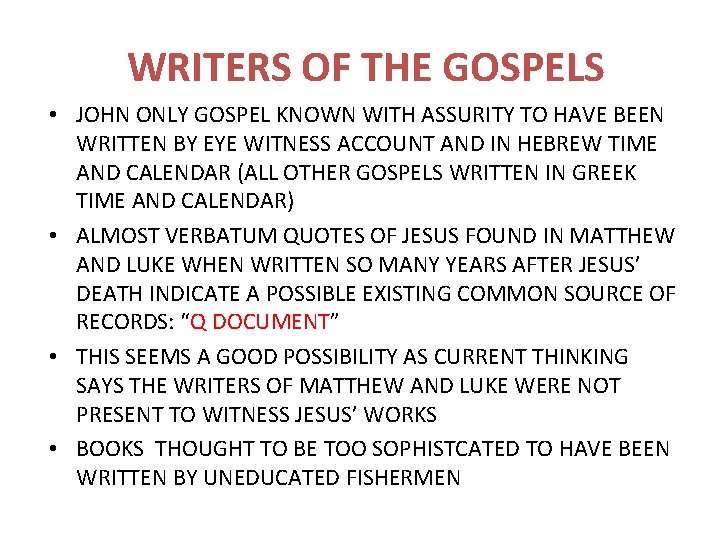 WRITERS OF THE GOSPELS • JOHN ONLY GOSPEL KNOWN WITH ASSURITY TO HAVE BEEN