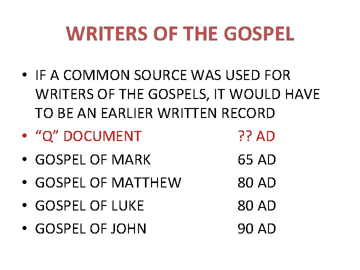 WRITERS OF THE GOSPEL • IF A COMMON SOURCE WAS USED FOR WRITERS OF