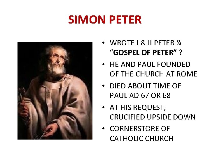 SIMON PETER • WROTE I & II PETER & “GOSPEL OF PETER” ? •