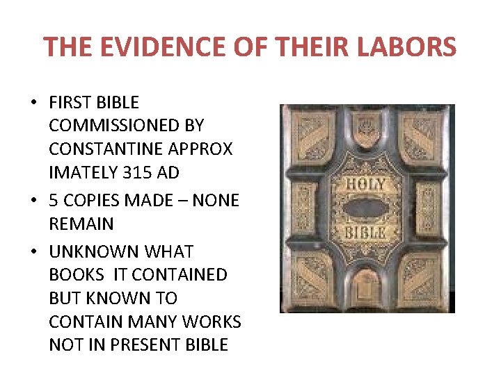 THE EVIDENCE OF THEIR LABORS • FIRST BIBLE COMMISSIONED BY CONSTANTINE APPROX IMATELY 315