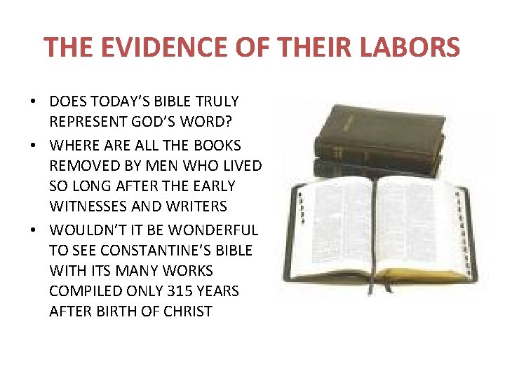 THE EVIDENCE OF THEIR LABORS • DOES TODAY’S BIBLE TRULY REPRESENT GOD’S WORD? •