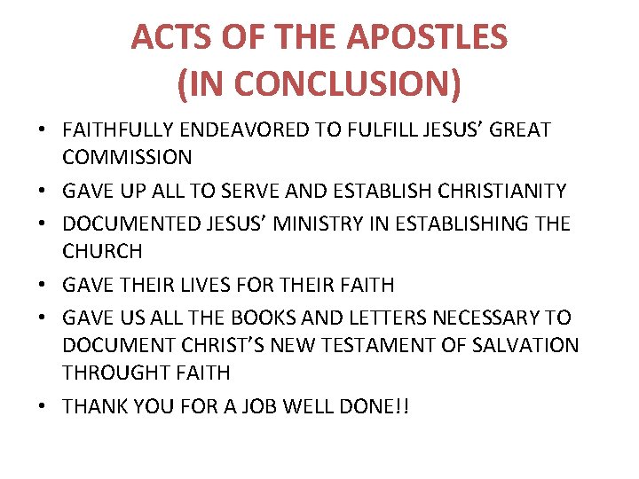 ACTS OF THE APOSTLES (IN CONCLUSION) • FAITHFULLY ENDEAVORED TO FULFILL JESUS’ GREAT COMMISSION