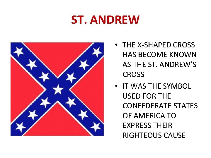 ST. ANDREW • THE X-SHAPED CROSS HAS BECOME KNOWN AS THE ST. ANDREW’S CROSS