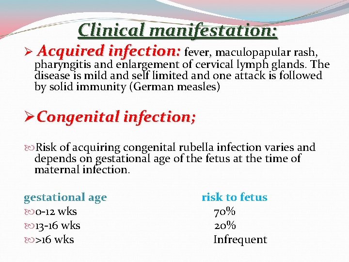 Clinical manifestation: Ø Acquired infection: fever, maculopapular rash, m pharyngitis and enlargement of cervical