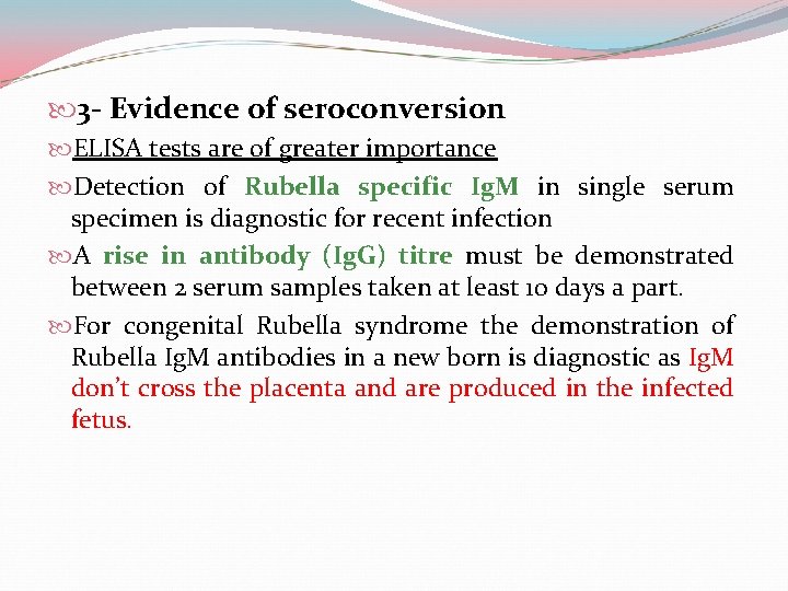  3 - Evidence of seroconversion ELISA tests are of greater importance Detection of