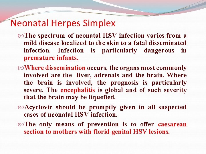 Neonatal Herpes Simplex The spectrum of neonatal HSV infection varies from a mild disease