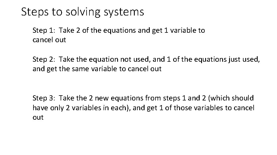 Steps to solving systems Step 1: Take 2 of the equations and get 1