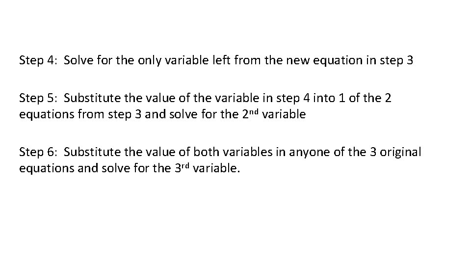 Step 4: Solve for the only variable left from the new equation in step