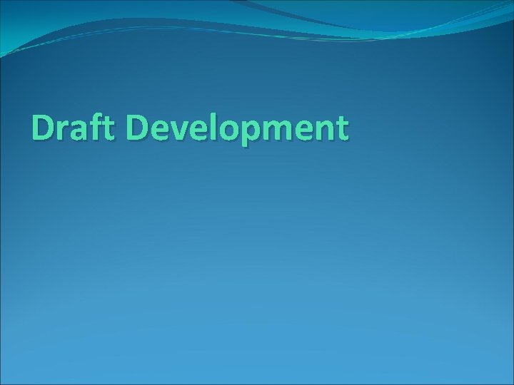 Draft Development Draft Development