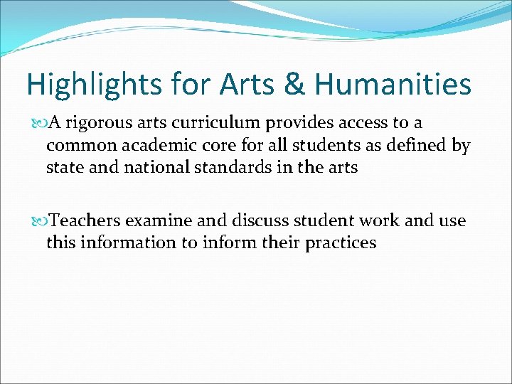 Highlights for Arts & Humanities A rigorous arts curriculum provides access to a common Highlights for Arts & Humanities A rigorous arts curriculum provides access to a common