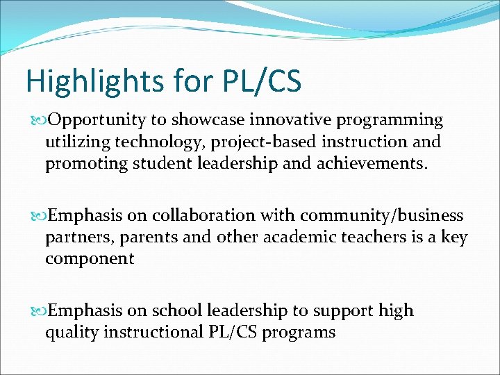 Highlights for PL/CS Opportunity to showcase innovative programming utilizing technology, project-based instruction and promoting Highlights for PL/CS Opportunity to showcase innovative programming utilizing technology, project-based instruction and promoting