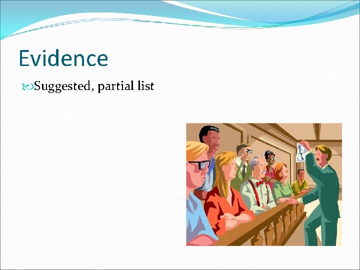 Evidence Suggested, partial list Evidence Suggested, partial list