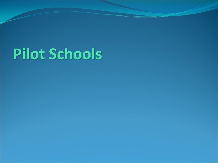 Pilot Schools Pilot Schools