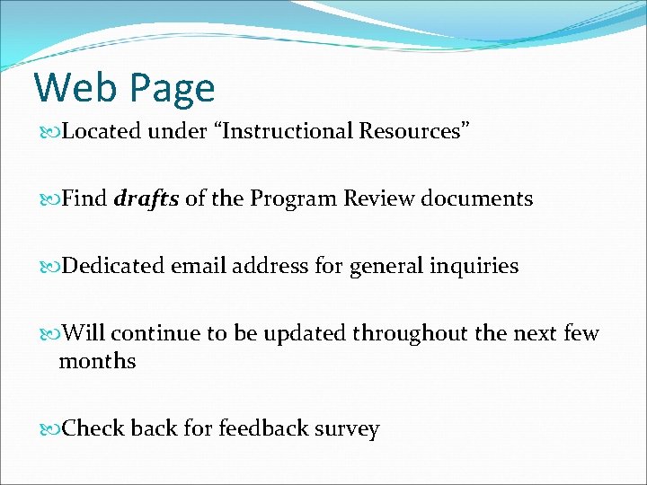 Web Page Located under “Instructional Resources” Find drafts of the Program Review documents Dedicated Web Page Located under “Instructional Resources” Find drafts of the Program Review documents Dedicated