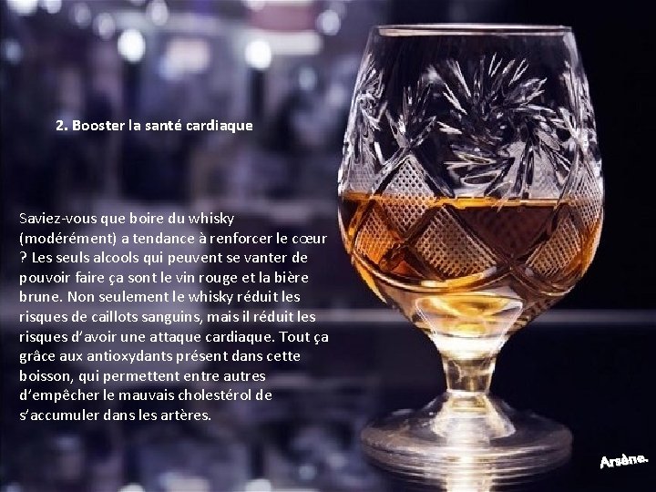2. Booster la santé cardiaque Saviez-vous que boire du whisky (modérément) a tendance à