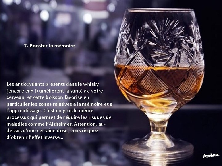 7. Booster la mémoire Les antioxydants présents dans le whisky (encore eux !) améliorent