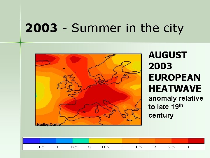 2003 - Summer in the city AUGUST 2003 EUROPEAN HEATWAVE anomaly relative to late