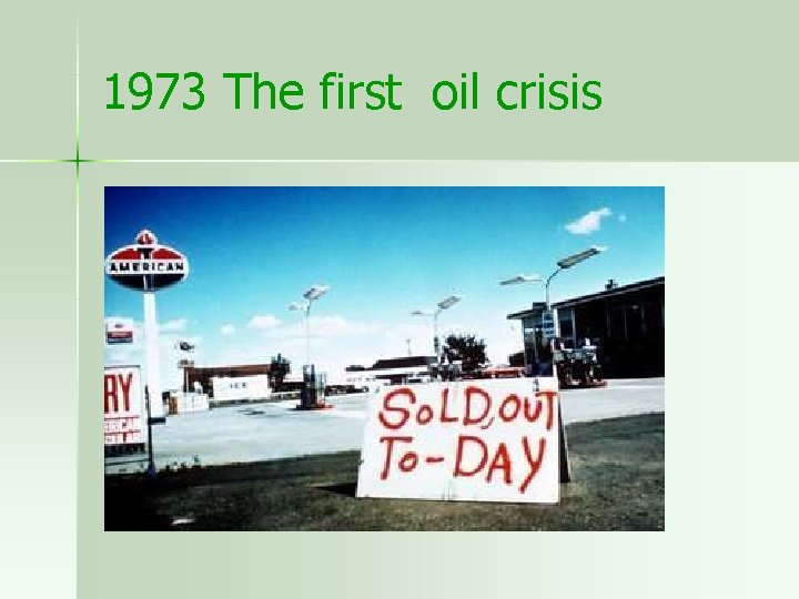 1973 The first oil crisis 