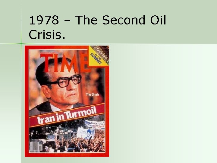 1978 – The Second Oil Crisis. 