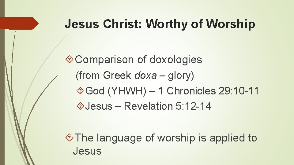 Jesus Christ: Worthy of Worship Comparison of doxologies (from Greek doxa – glory) God