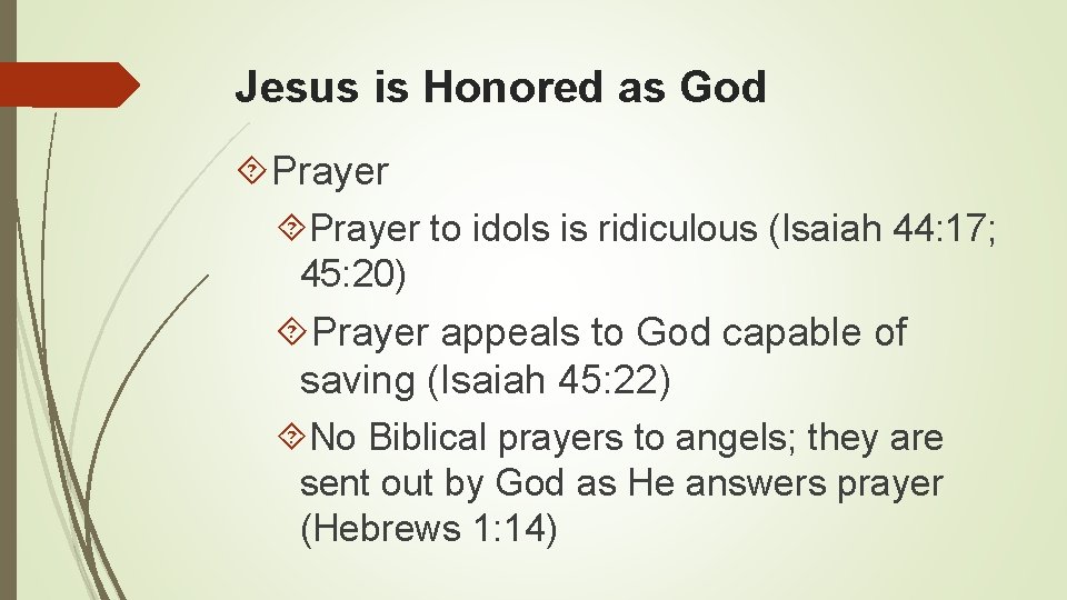 Jesus is Honored as God Prayer to idols is ridiculous (Isaiah 44: 17; 45: