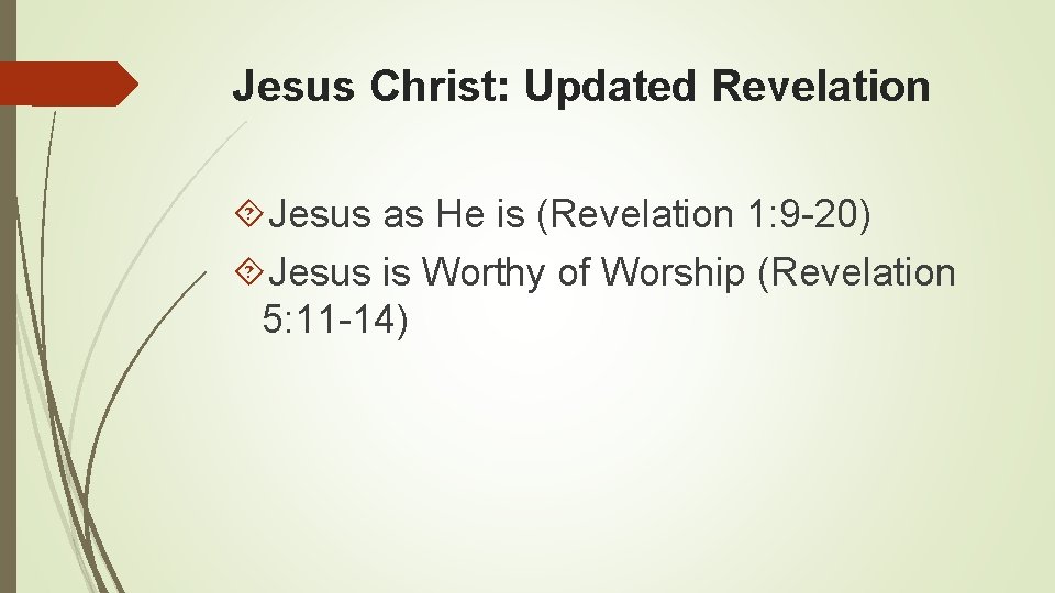 Jesus Christ: Updated Revelation Jesus as He is (Revelation 1: 9 -20) Jesus is