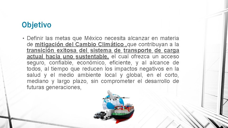 Objetivo • Definir las metas que México necesita alcanzar en materia de mitigación del Objetivo • Definir las metas que México necesita alcanzar en materia de mitigación del