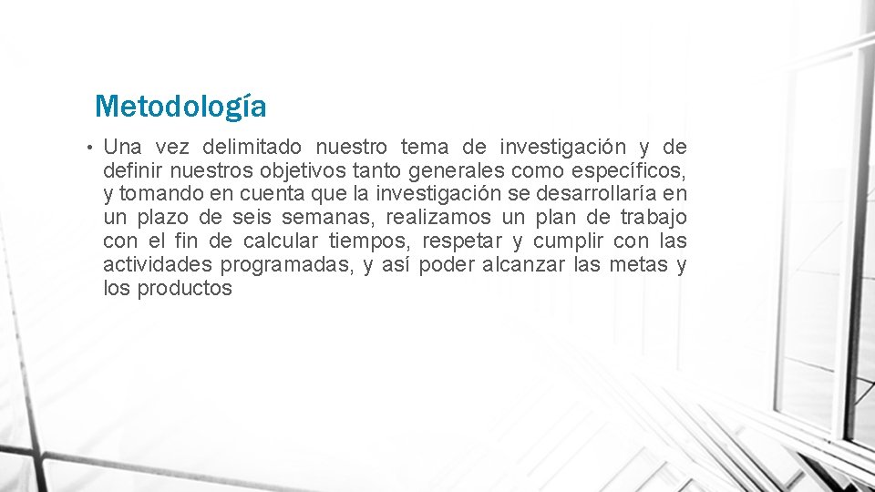 Metodología • Una vez delimitado nuestro tema de investigación y de definir nuestros objetivos Metodología • Una vez delimitado nuestro tema de investigación y de definir nuestros objetivos