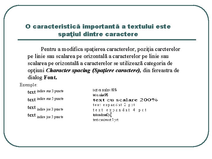 O caracteristică importantă a textului este spaţiul dintre caractere Pentru a modifica spaţierea caracterelor, O caracteristică importantă a textului este spaţiul dintre caractere Pentru a modifica spaţierea caracterelor,