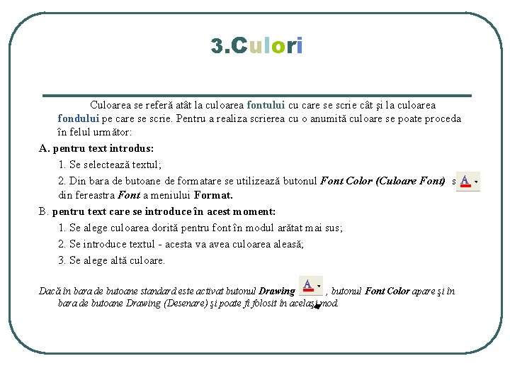 3. Culori Culoarea se referă atât la culoarea fontului cu care se scrie cât 3. Culori Culoarea se referă atât la culoarea fontului cu care se scrie cât