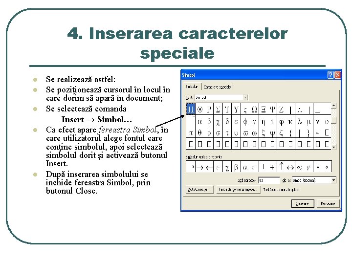 4. Inserarea caracterelor speciale l l l Se realizează astfel: Se poziţionează cursorul în 4. Inserarea caracterelor speciale l l l Se realizează astfel: Se poziţionează cursorul în
