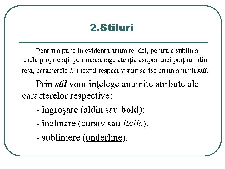 2. Stiluri Pentru a pune în evidenţă anumite idei, pentru a sublinia unele proprietăţi, 2. Stiluri Pentru a pune în evidenţă anumite idei, pentru a sublinia unele proprietăţi,