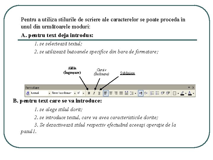 Pentru a utiliza stilurile de scriere ale caracterelor se poate proceda în unul din Pentru a utiliza stilurile de scriere ale caracterelor se poate proceda în unul din
