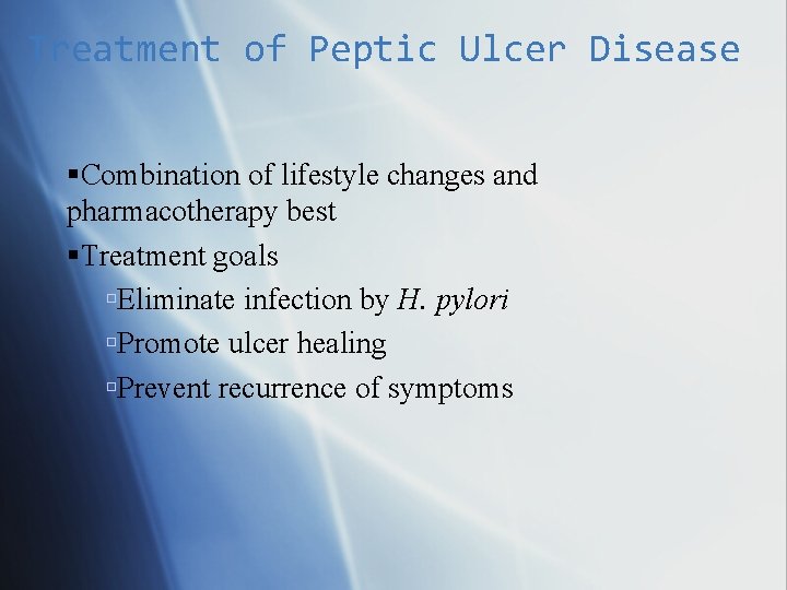Treatment of Peptic Ulcer Disease Combination of lifestyle changes and pharmacotherapy best Treatment goals