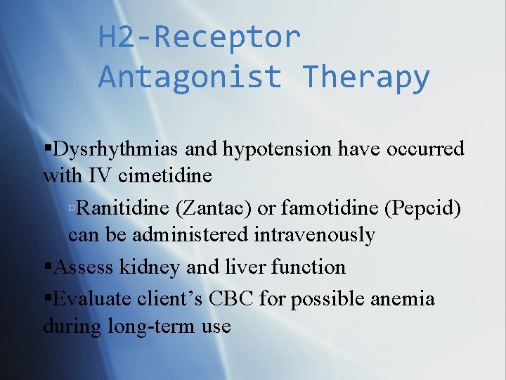 H 2 -Receptor Antagonist Therapy Dysrhythmias and hypotension have occurred with IV cimetidine Ranitidine