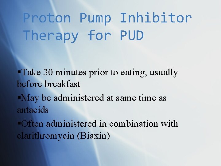 Proton Pump Inhibitor Therapy for PUD Take 30 minutes prior to eating, usually before